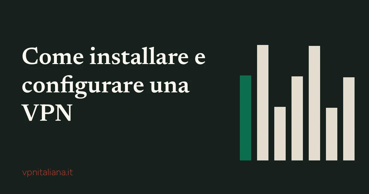 Guida: come installare e configurare una VPN